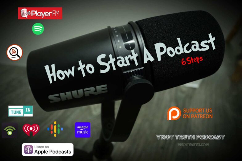 How to Start a Podcast. Six Steps Podcast Flyer for Ynot Truth Podcast.